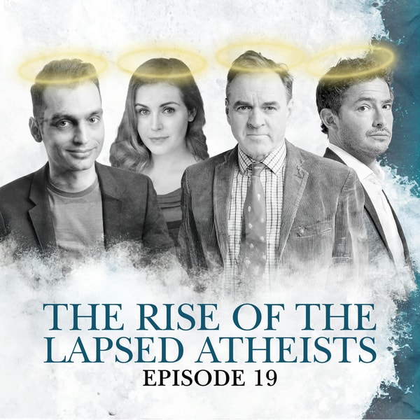 S2 E19. The Rise Of The Lapsed Atheists