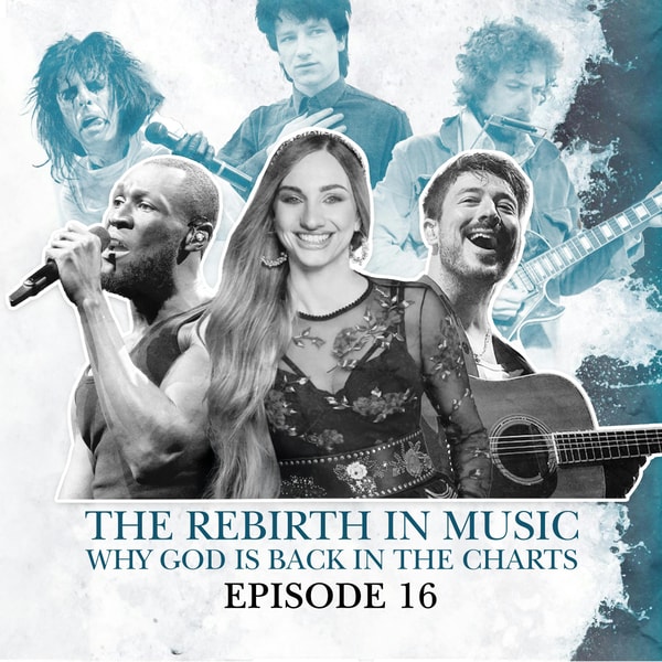 S2 E16. The Rebirth In Music: Why God is back in the charts
