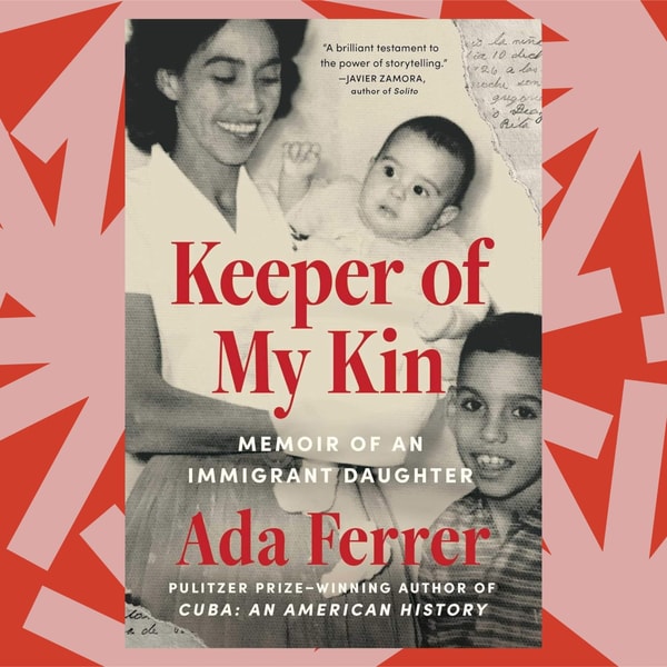 In 'Keeper of My Kin,' Ada Ferrer struggles with being her mother's "chosen one"