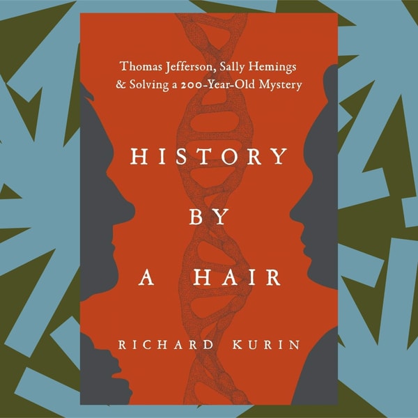 In 'History by a Hair,' DNA offers answers to an old question about Thomas Jefferson