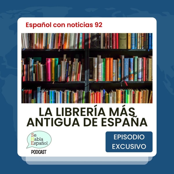 Español con noticias 92: La librería más antigua de España - Episodio exclusivo para mecenas