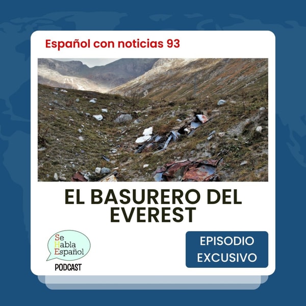 Español con noticias 93: El basurero del Everest - Episodio exclusivo para mecenas