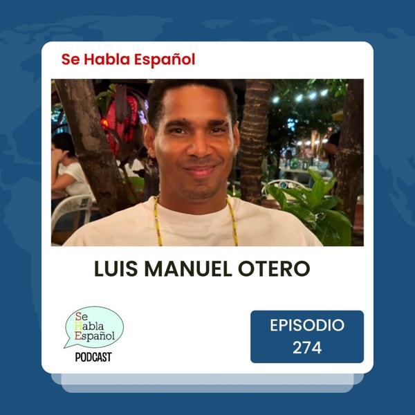 Episodio 274: Luis Manuel Otero Alcántara
