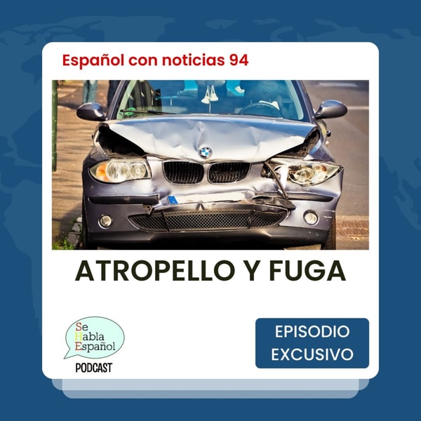 Español con noticias 94: Atropello y fuga - Episodio exclusivo para mecenas