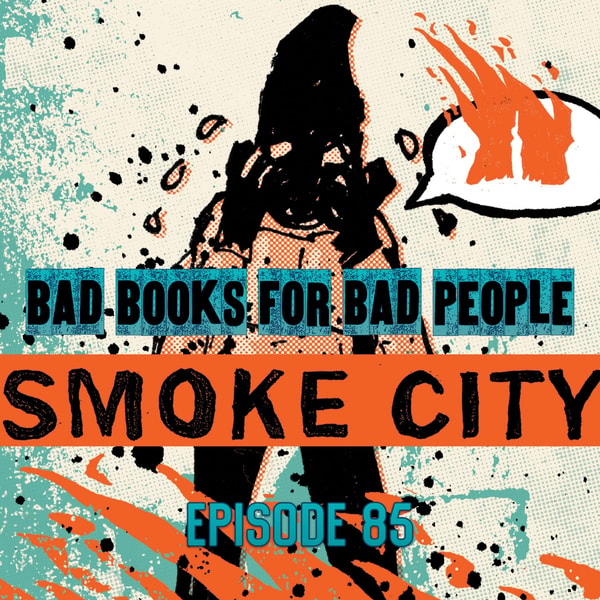 Episode 85: Smoke City - Everybody's Got Their Own Apocalypse