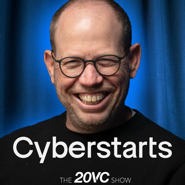 20VC: The Venture Model is Broken | You Need to be Greedy and Selfish to Win Early Stage Investing | Why Margins Do Not Matter for Early-Stage Startups | The Growth Rate that is Required in a World of AI with Gili Raanan, Founder @ Cyberstarts