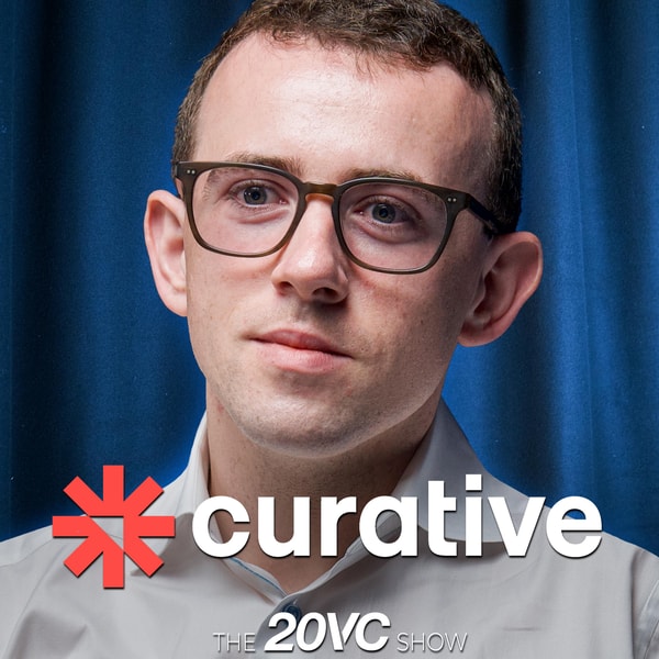 20VC: $5BN in Revenue, 7 to 7,000 Employees in 9 Months, 206,000 Tests in a Single Day: The Craziest Story in Startups: Curative with Fred Turner