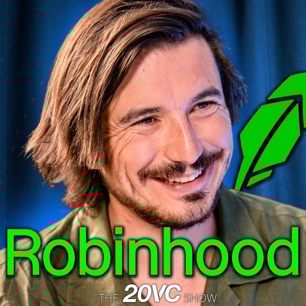 20VC: Vlad Tenev on Robinhood's $85BN Resurgence | Tokenizing SpaceX & OpenAI | Building Nine Revenue Lines Over $100M | Why Crypto Will Be Robinhood's Biggest Revenue Line | Why Stablecoins Will Replace Banking Rails
