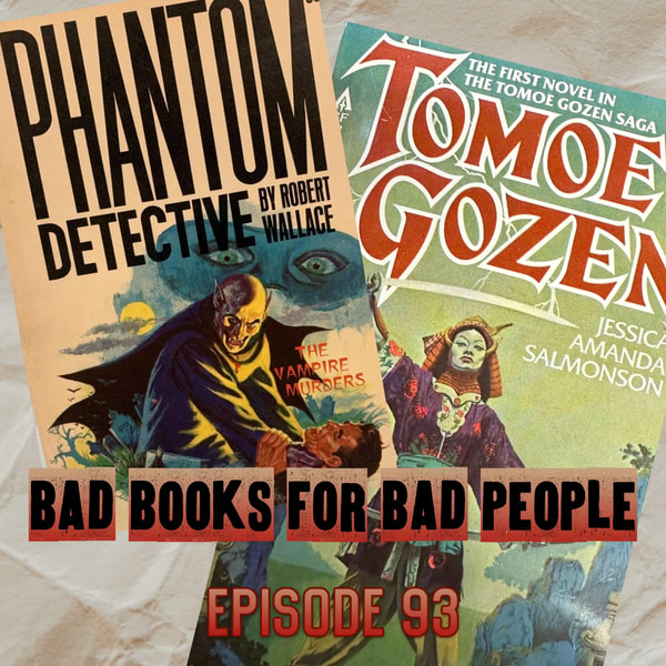 Episode 93: The Phantom Detective - The Vampire Murders and Tomoe Gozen