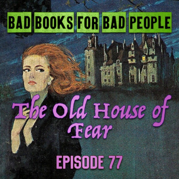 Episode 77: The Old House of Fear - Gothic Thrills for the Conservative Mind