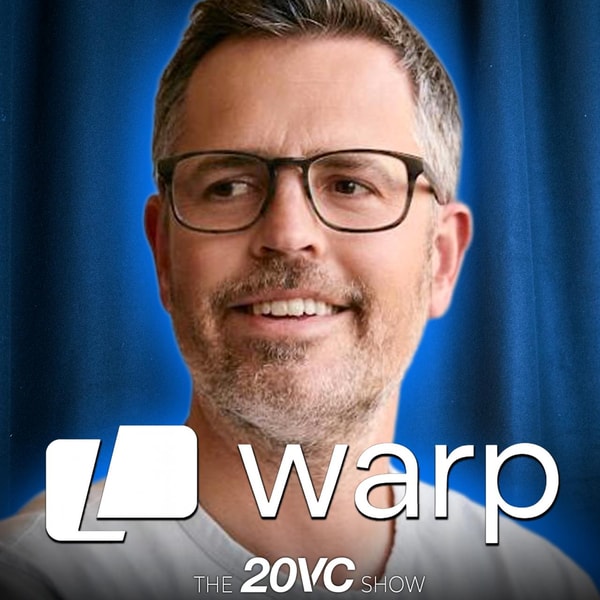 20VC: The Startup Adding $1M ARR Every Week | Competing Against OpenAI's Codex and Claude Code: Who Wins | Why Gemini is Failing and GPT-5 Is Winning | Do Margins Matter in a World of AI | The Ugly Truth About AI Coding with Zach Lloyd, Warp