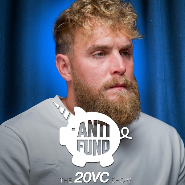 20VC: Jake Paul on Why Traditional VC is Toast and Attention is More Valuable Than Cash | Politics: Will Jake Paul Actually Run for President? | Inside the Payday of Fighting Anthony Joshua and Mike Tyson | with Geoffrey Wu, Co-Founder at Anti-Fund