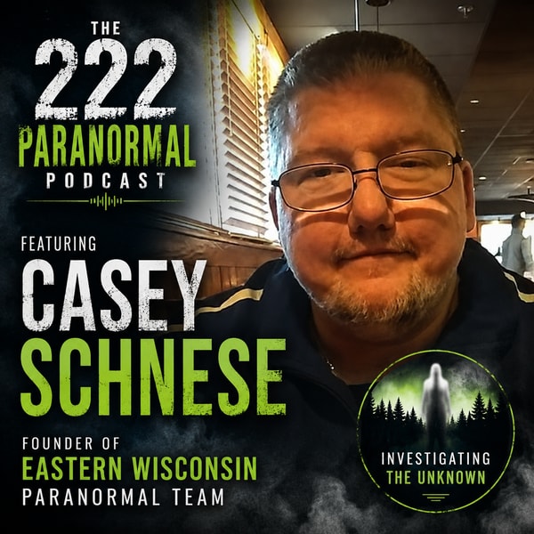 527. Casey Schnese and the Eastern Wisconsin Paranormal investigator and experience