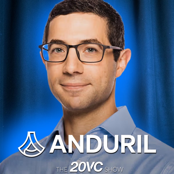 20VC: Inside Anduril's $20BN Army Contract & Why Anduril Must Go Public | Why 99% of Drone Companies Will Die | Why There is Never an Ethical Question of How Anduril Products are Used with Matthew Steckman, President @ Anduril