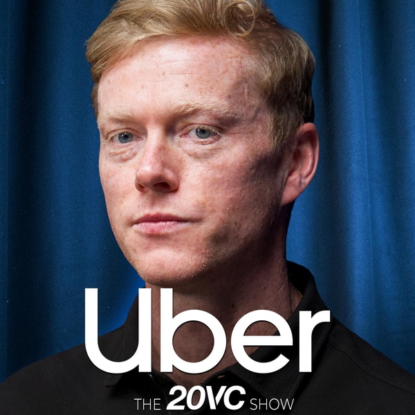 20VC: Uber President on The Untold Uber Stories: Travis, China and Self-Driving | Why Autonomy Is Existential | How to Beat DoorDash to #1 in Food with Andrew MacDonald