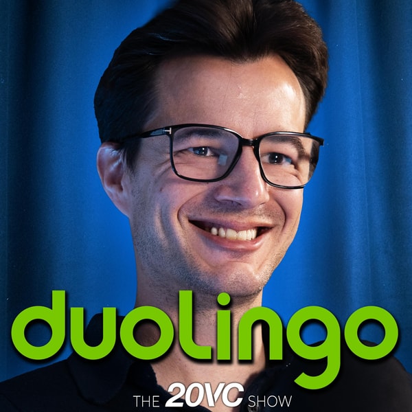 20VC: Duolingo Co-Founder on Why $3M is Harder than $100M to Raise | Why You Should Always Take Tier 1 VCs Even at Worse Terms | Why Europe Can't Win Unless the US Screws Up | How AI Impacts the Future of Work and Education with Severin Hacker