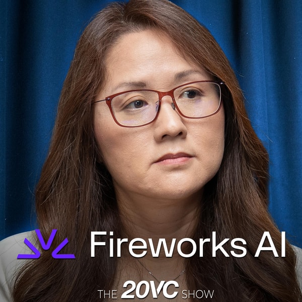 20VC: Are OpenAI and Anthropic Overvalued? The Open-Source AI Reality | How Token Costs Will Fall 10x And Usage Will Explode 100x | The Future Is Not One AGI; It's Millions of Specialised Models with Lin Qiao, Founder and CEO @ Fireworks