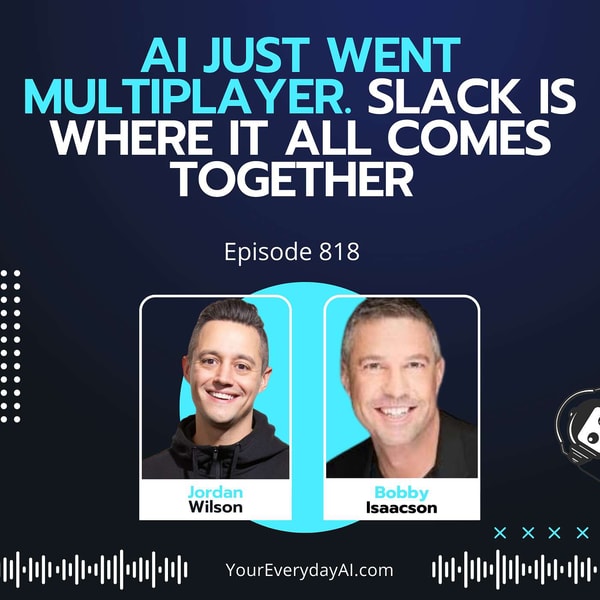 Ep 818: AI Just Went Multiplayer. Slack Is Where It All Comes Together