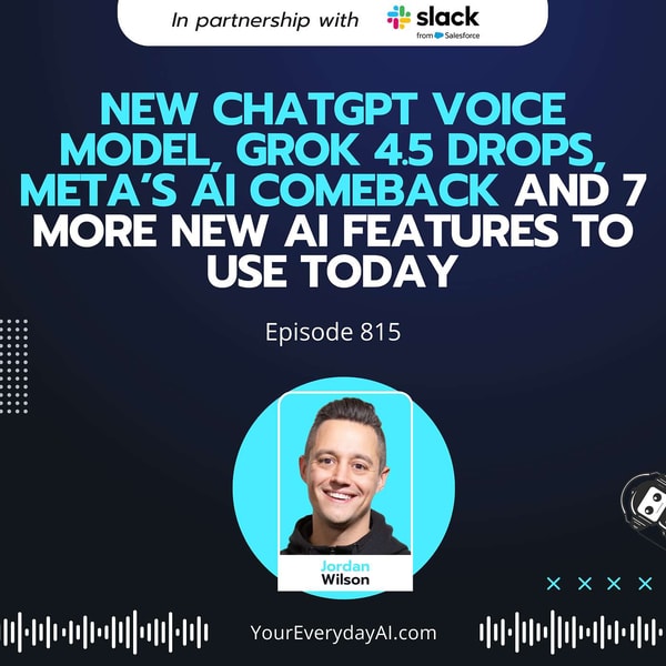 Ep 815: New ChatGPT Voice model, Grok 4.5 drops, Meta’s ai comeback and 7 more New AI features to use Today