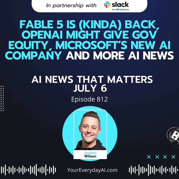 Ep 812: Fable 5 is (kinda) Back, OpenAI Might Give Gov Equity, Microsoft’s new AI Company and more AI News