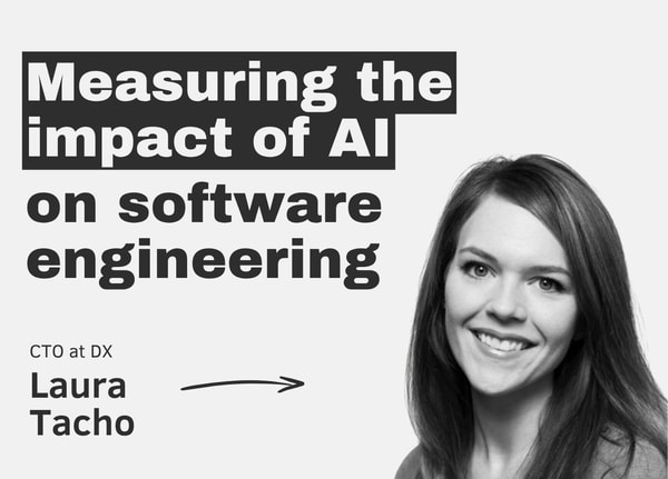 Measuring the impact of AI on software engineering – with Laura Tacho