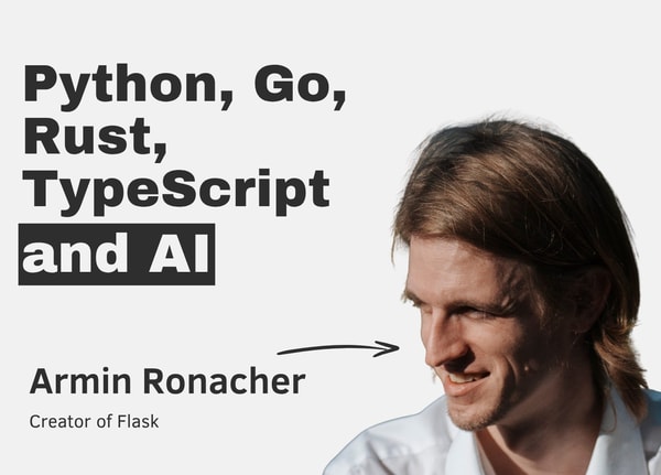 Python, Go, Rust, TypeScript and AI with Armin Ronacher
