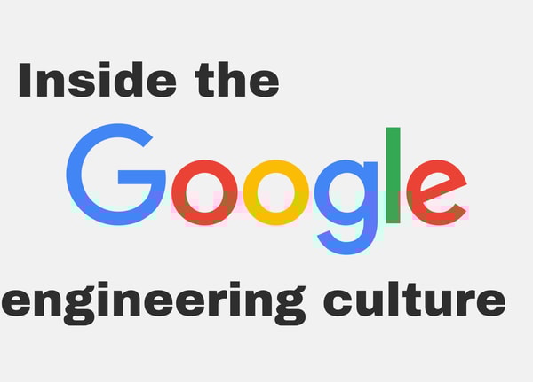 Google’s engineering culture